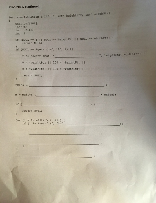 Problem 4, continued: int readintMatrix (FILE: fint height Ptr. int. widthPtr char buf(100); intºmi int nElts: int i; if (NUL