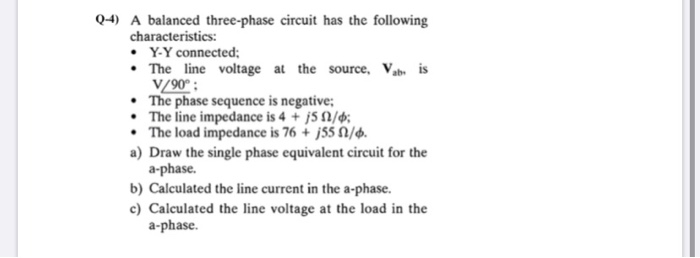 Solved Q-4) A balanced three-phase circuit has the following | Chegg.com
