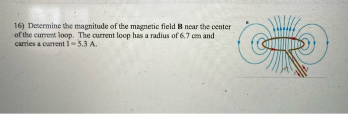 Solved 16) Determine the magnitude of the magnetic field B | Chegg.com