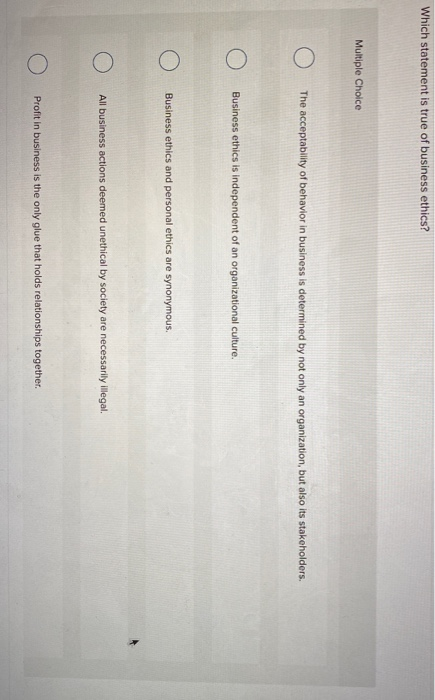 Solved Which Statement Is True Of Business Ethics? Multiple | Chegg.com