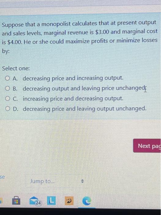 Solved Suppose that a monopolist calculates that at present | Chegg.com