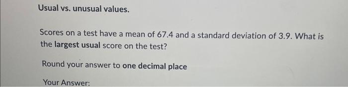 Solved Usual vs. unusual values. Scores on a test have a | Chegg.com
