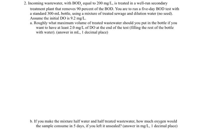 Solved 2. Incoming wastewater, with BOD, equal to 200 mg/L, | Chegg.com