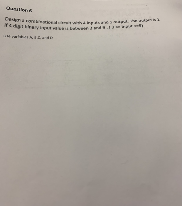 Solved Question 6 Design a combinational circuit with 4 | Chegg.com
