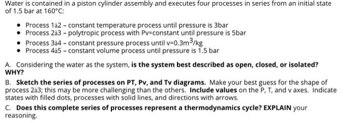 Solved Water Is Contained In A Piston Cylinder Assembly And | Chegg.com