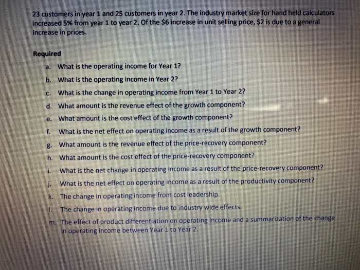 23 customers in year 1 and 25 customers in year 2. the industry market size for hand held calculators increased 5% from year