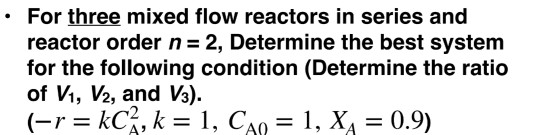 Solved • For three mixed flow reactors in series and reactor | Chegg.com