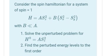 Solved Consider the spin hamiltonian for a system of spin = | Chegg.com