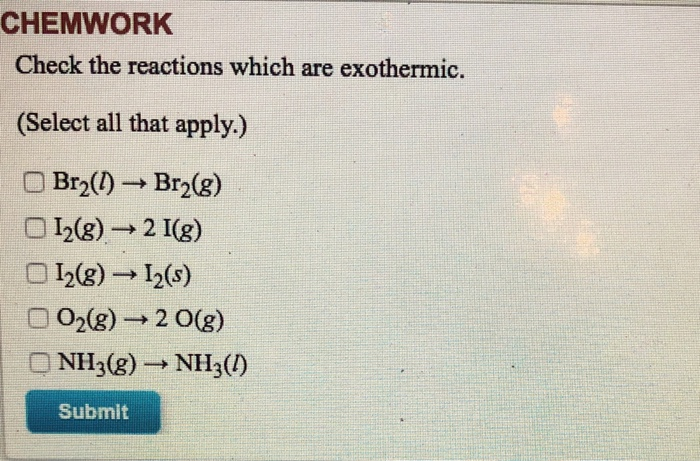 Solved CHEMWORK Check The Reactions Which Are Exothermic. | Chegg.com