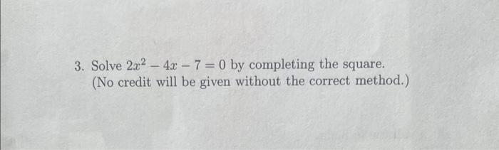 Solved 3. Solve 2x2−4x−7=0 by completing the square. (No | Chegg.com