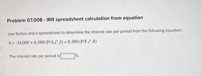 Solved Problem 07.008 - IRR spreadsheet calculation from | Chegg.com