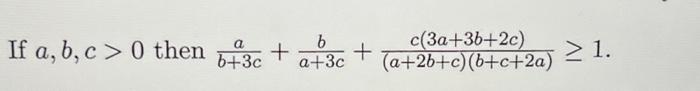Solved b+3ca+a+3cb+(a+2b+c)(b+c+2a)c(3a+3b+2c)≥1 | Chegg.com