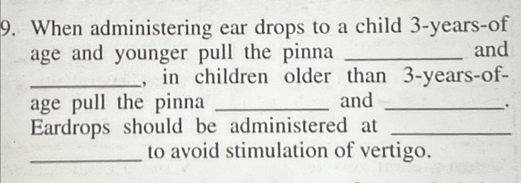 When administering ear drops to a child 3yearsof