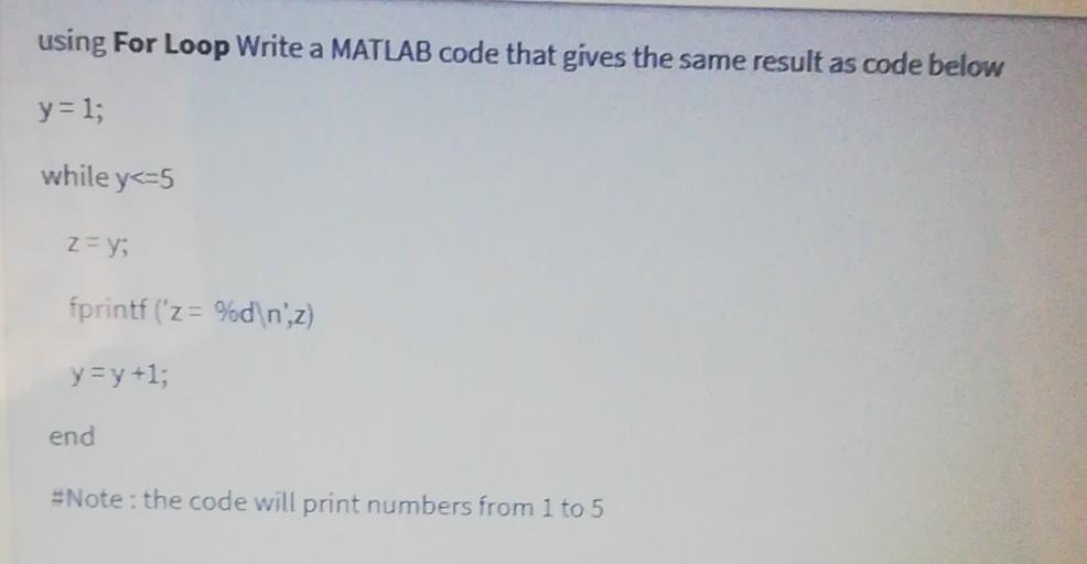 Solved using For Loop Write a MATLAB code that gives the | Chegg.com