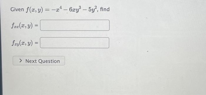 Given \( f(x, y)=-x^{4}-6 x y^{3}-5 y^{2} \) \[ \begin{array}{l} f_{x x}(x, y)= \\ f_{x y}(x, y)= \end{array} \]