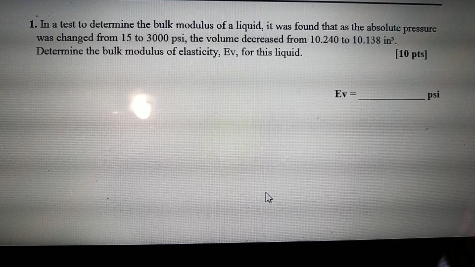 Solved 1. In a test to determine the bulk modulus of a | Chegg.com