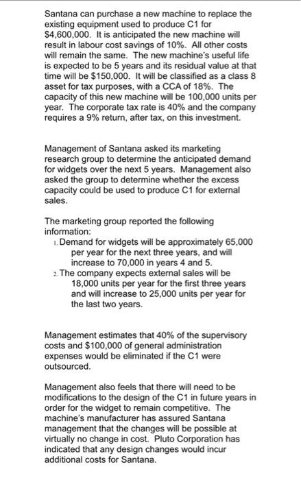 Santana can purchase a new machine to replace the existing equipment used to produce \( \mathrm{C} 1 \) for \( \$ 4,600,000 \