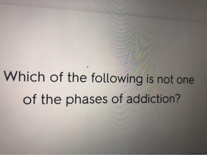 Which of the following is not one of the phases of addiction?