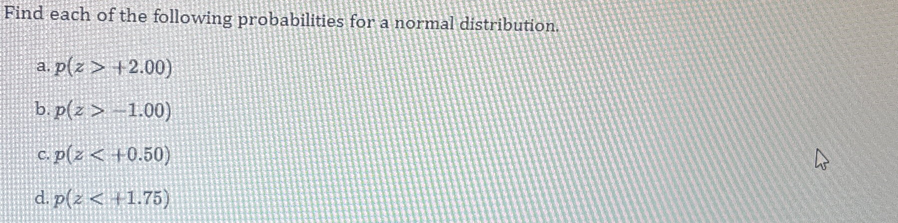 Solved Find each of the following probabilities for a normal | Chegg.com