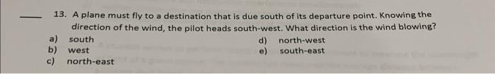 Solved 13. A Plane Must Fly To A Destination That Is Due 