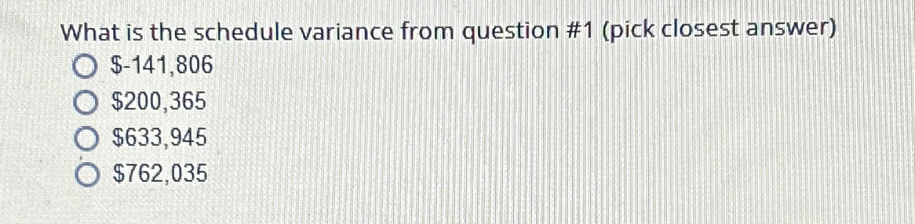Solved What is the schedule variance from question #1 (pick | Chegg.com