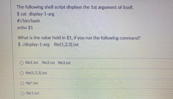 Solved The following shell script displays the 1st argument | Chegg.com