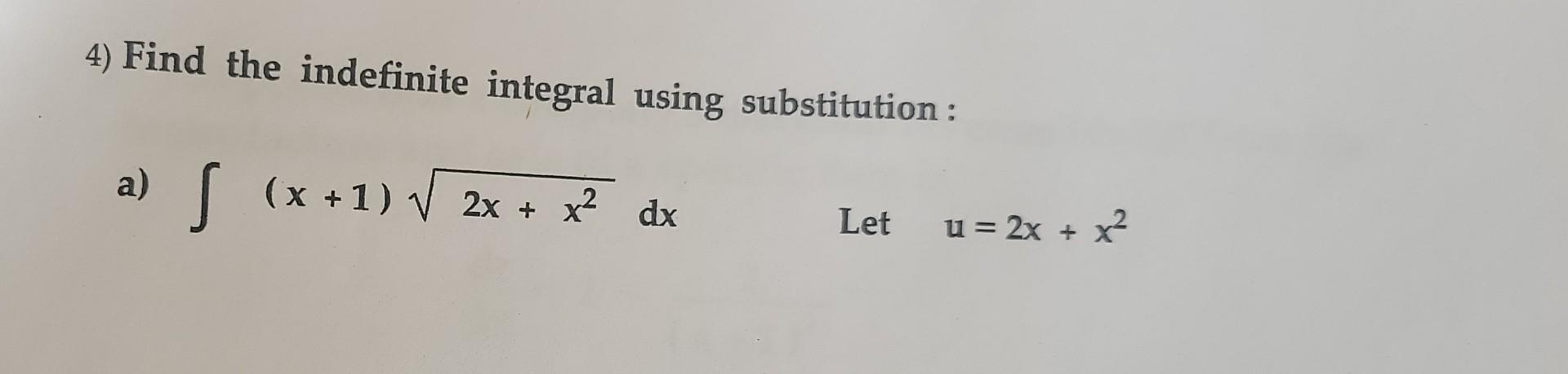 4) Find the indefinite integral using substitution: | Chegg.com