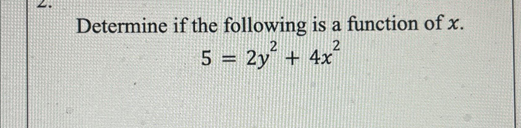 Solved Determine if the following is a function of | Chegg.com