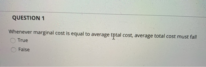 Solved QUESTION 1 Whenever marginal cost is equal to average | Chegg.com