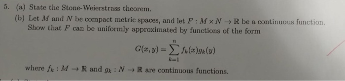 Solved 5. (a) State The Stone-Weierstrass Theorem. (b) Let M | Chegg.com