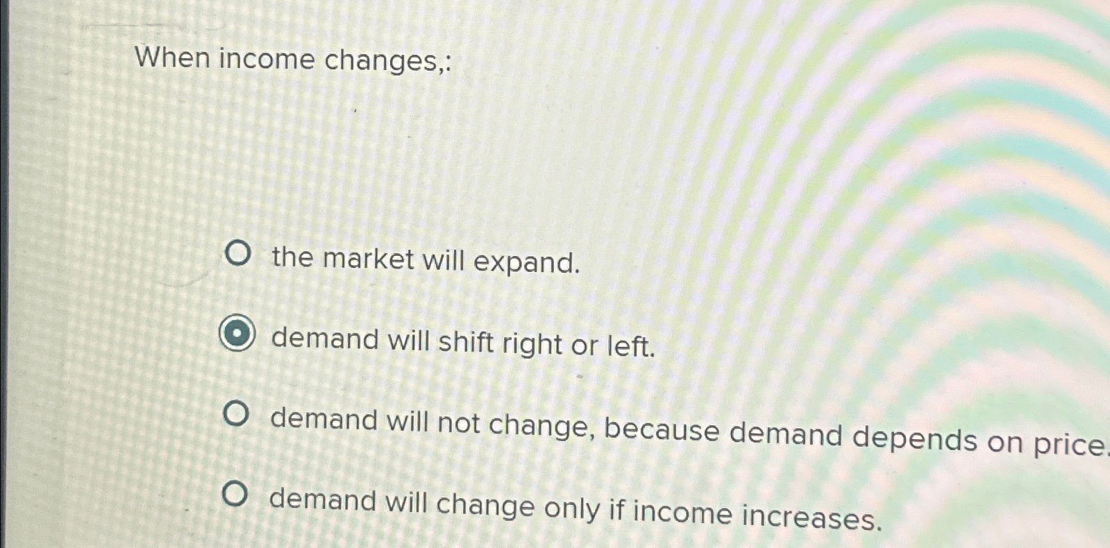 Solved When income changes,:the market will expand.demand | Chegg.com