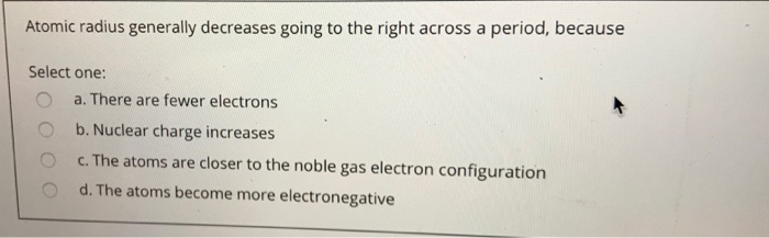 Solved Atomic radius generally decreases going to the right | Chegg.com