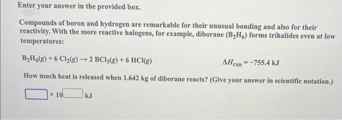 Compounds of boron and hydrogen are remarkable for their unusual bonding and also for their reactivity. With the more reactiv