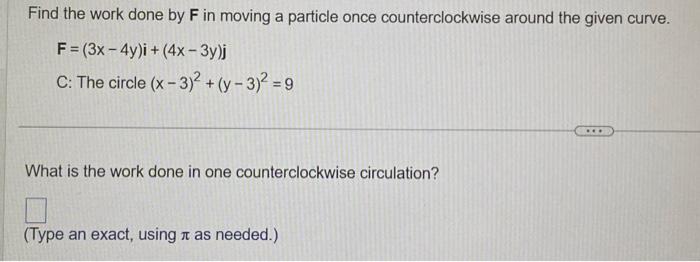 Solved Find the work done by F in moving a particle once | Chegg.com