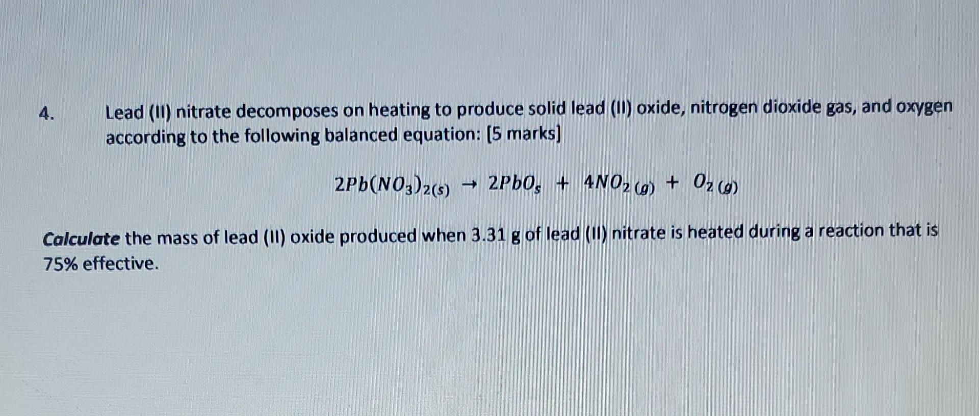 Solved 4. Lead (1) nitrate on heating to produce