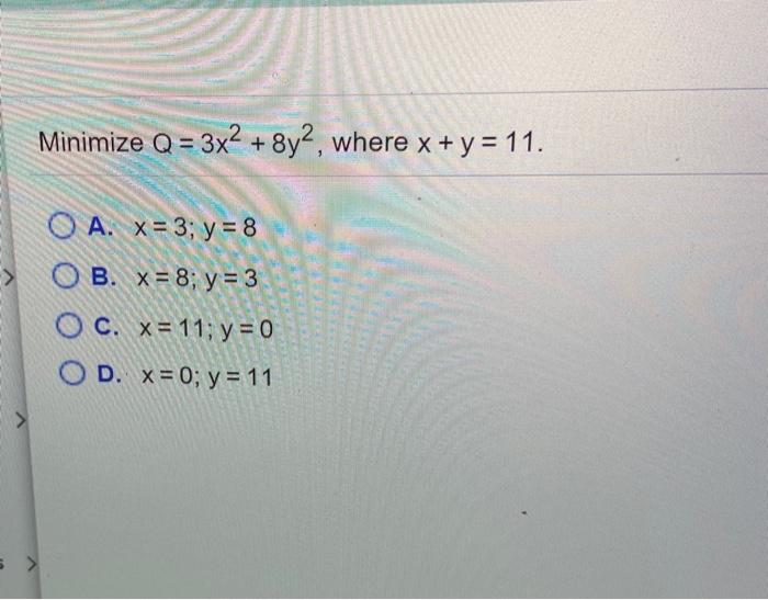 Solved Minimize Q 3x2 8y2 Where X Y 11 O A X Chegg Com