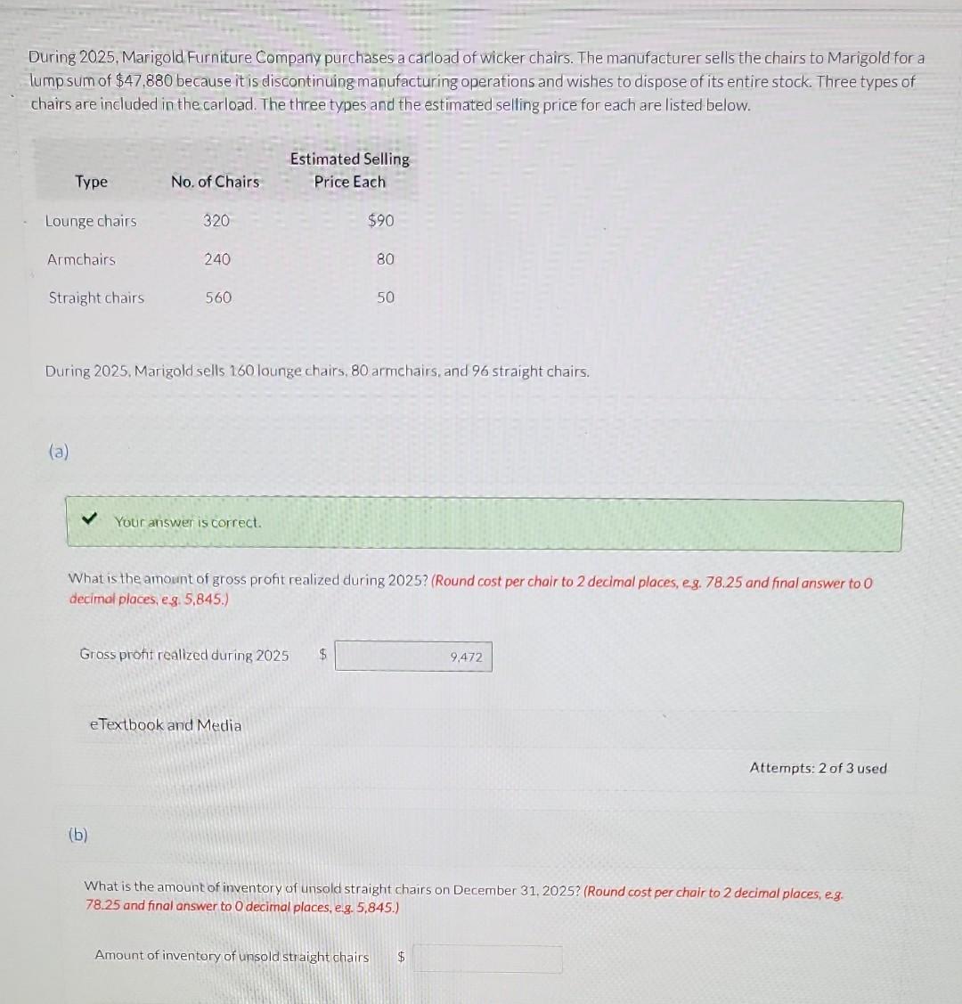 During 2025, Marigold Furniture Company purchases a carload of wicker chairs. The manufacturer sells the chairs to Marigold f