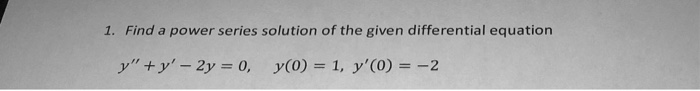 Power Solution Formula In Math Solved 1. Find a power series solution of the given | Chegg.com