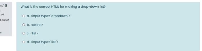 Solved on 16 What is the correct HTML for making a drop-down | Chegg.com