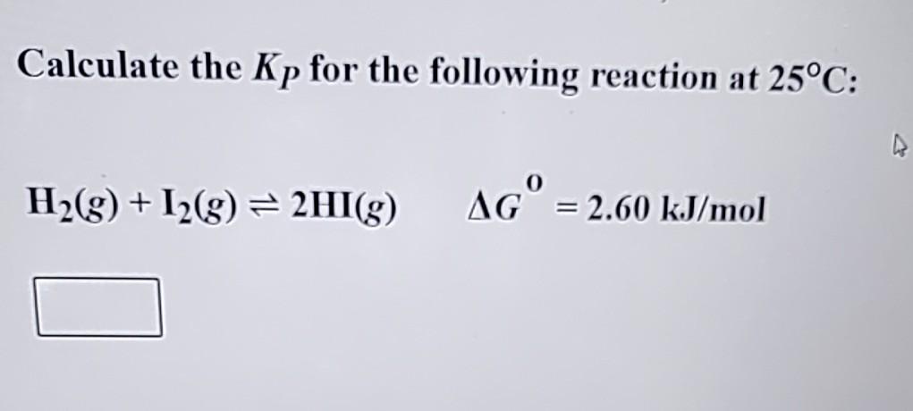 Solved Calculate The Kp For The Following Reaction At 25°C: | Chegg.com