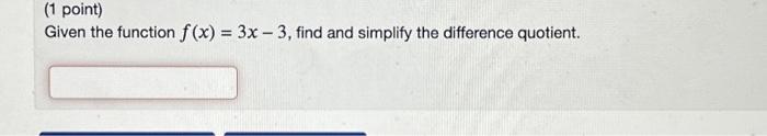 Solved (1 point) Given the function f(x) = 3x - 3, find and | Chegg.com