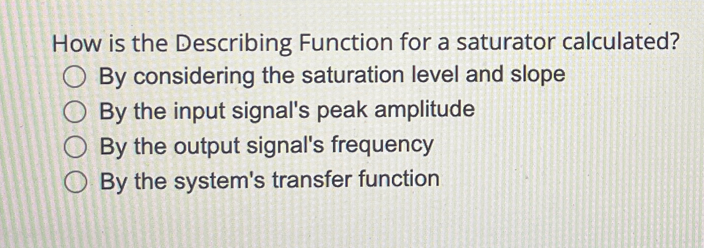 Solved How is the Describing Function for a saturator | Chegg.com