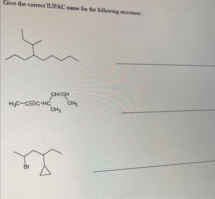 Solved Give the correct IUPAC name for the following | Chegg.com