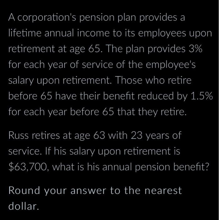 Solved A corporation's pension plan provides a lifetime | Chegg.com