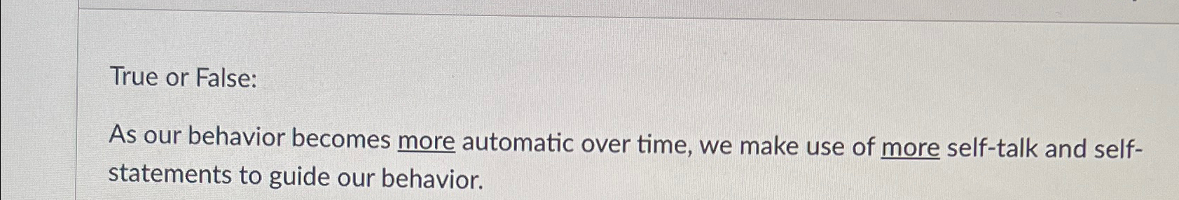 Solved True or False:As our behavior becomes more automatic | Chegg.com