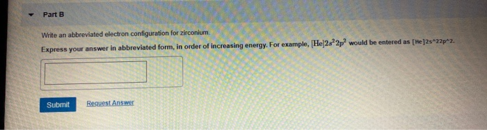 Solved Part D Write an abbreviated electron configuration | Chegg.com