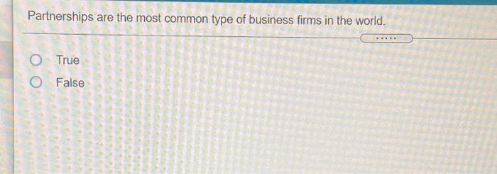 Solved Partnerships Are The Most Common Type Of Business Chegg