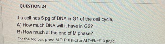 Solved QUESTION 24 If a cell has 5 pg of DNA in G1 of the | Chegg.com