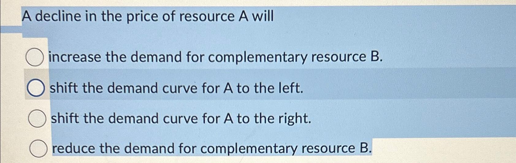 Solved A decline in the price of resource A willincrease the | Chegg.com