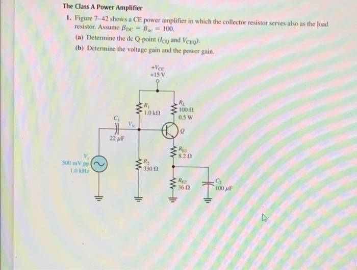 Solved a The Class A Power Amplifier 1. Figure 7-42 shows a | Chegg.com